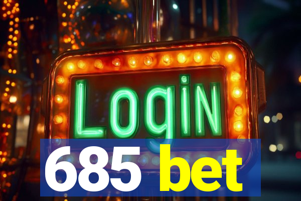 685 bet